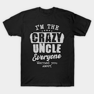 I'm the Crazy Uncle Funny Great Uncle Brother T-Shirt